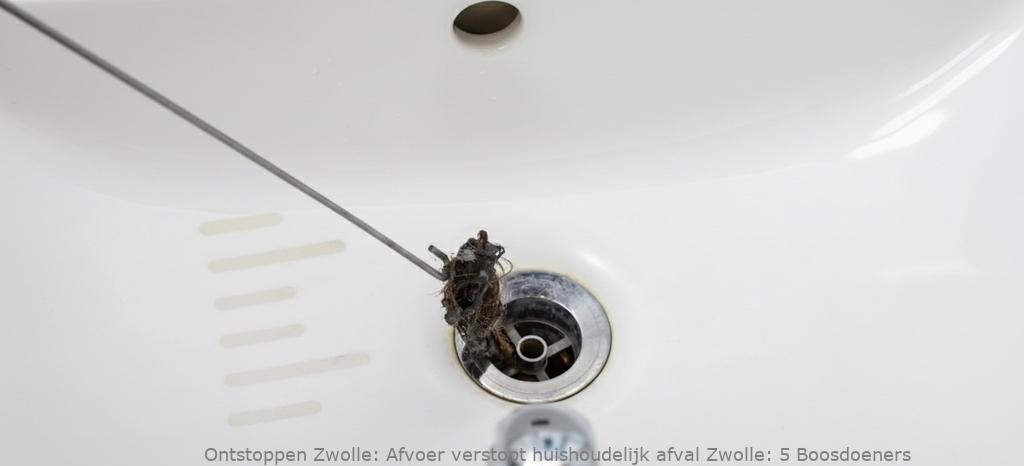 Afvoer verstopt huishoudelijk afval Zwolle: 5 Boosdoeners