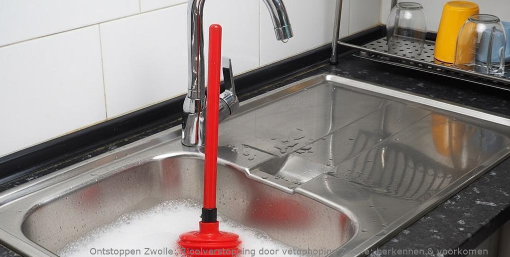 Rioolverstopping door vetophoping Zwolle: herkennen & voorkomen