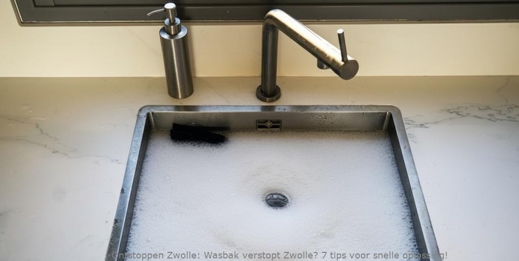 Wasbak verstopt Zwolle? 7 tips voor snelle oplossing!